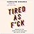 Tired as F*ck: Burnout at the Hands of Diet, Self-Help, and Hustle Culture