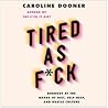 Tired as F*ck by Caroline Dooner