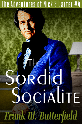 The Sordid Socialite (The adventures of Nick & Carter, #4)