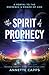 The Spirit of Prophecy: A Portal to the Presence and Power of God