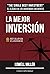 La Mejor Inversión: Crea ri...