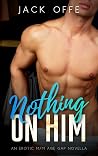 Nothing On Him: A...
