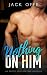 Nothing On Him by Jack Offe