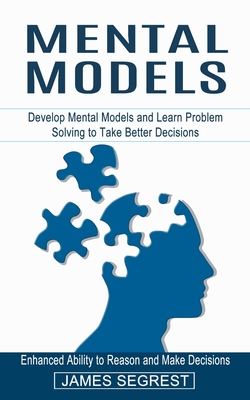 Mental Models: Enhanced Ability to Reason and Make Decisions