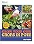 RHS Grow Your Own: Crops in Pots: With 30 step-by-step projects using vegetables, fruit and herbs