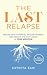 The Last Relapse: Realize Your Potential, Reclaim Intimacy, and Resolve the Root Issues of Porn Addiction
