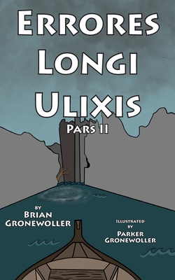 Errores Longi Ulixis: Pars II: A Latin Novella (Fabulae Epicae) (Latin Edition)