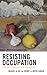 Resisting Occupation: A Glo...