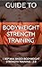 Guide to Bodyweight Strength Training 2.0: 1 rep max based bodyweight strength training
