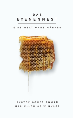 Das Bienennest: Eine Welt ohne Männer (German Edition)