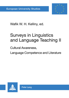 Surveys in Linguistics and Language Teaching II: Cultural Awareness, Language Competence and Literature (Europäische Hochschulschriften / European ... / Publications Universitaires Européennes)