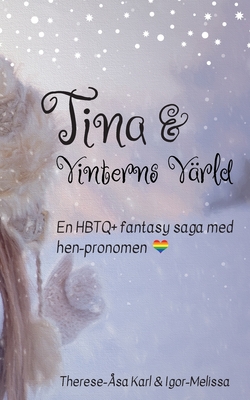 Tina och Vinterns värld: En värmande HBTQ+ saga för hela familjen (Swedish Edition)