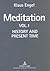 Meditation: Vol. I- History...