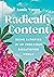 Radically Content by Jamie  Varon