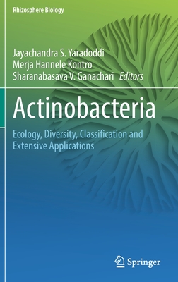 Actinobacteria: Ecology, Diversity, Classification and Extensive Applications (Rhizosphere Biology)