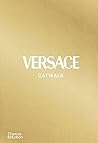 Versace Catwalk The Complete Collections /anglais