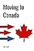Moving to Canada: A complete guide to immigrating to Canada without an attorney