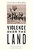 Violence over the Land: Indians and Empires in the Early American West