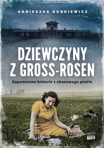 Dziewczyny z Gross-Rosen. Zapomniane historie z obozowego piekła (Paperback)