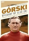 Górski. Wygramy my albo oni by Mirosław Wlekły
