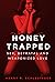 Honey Trapped: Sex, Betrayal and Weaponized Love