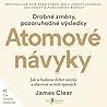 Atomové návyky : Jak si budovat dobré návyky a zbavovat se těch špatných - James Clear