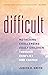 Difficult: Mothering Challenging Adult Children through Conflict and Change