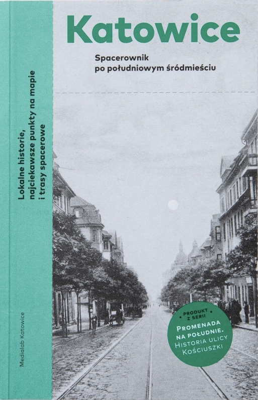 Katowice. Spacerownik po południowym śródmieściu