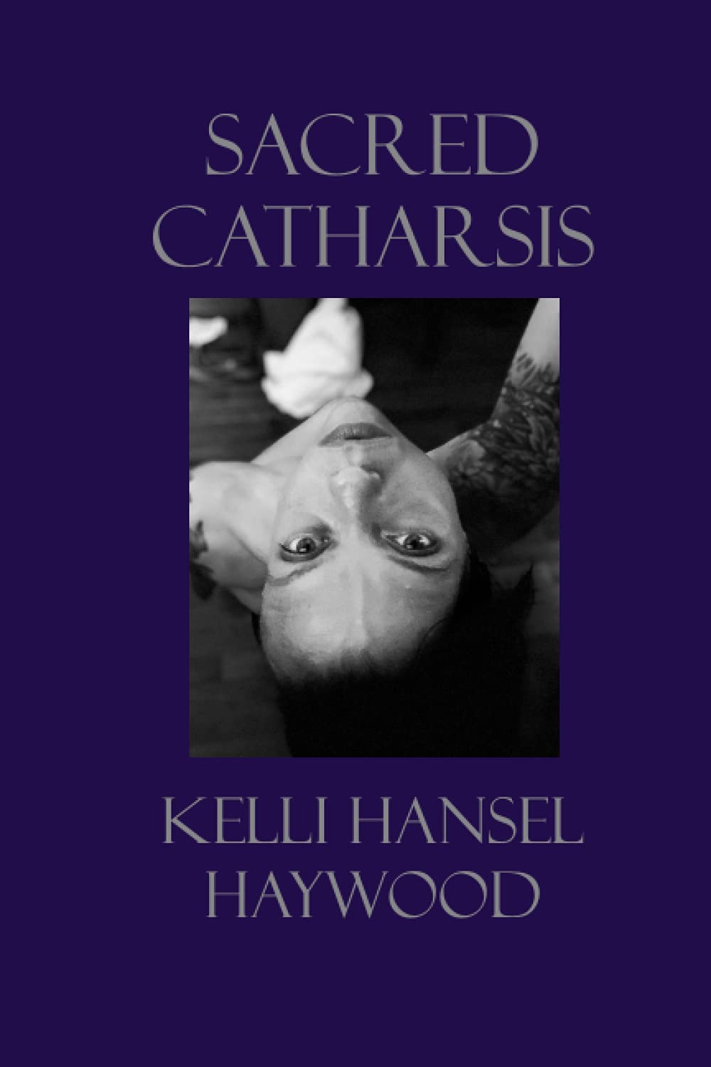 Sacred Catharsis: A Personal Healing Journey Amidst the Forced Pause of Pandemic (Paperback)