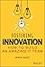 Fostering Innovation: How to Build an Amazing IT Team
