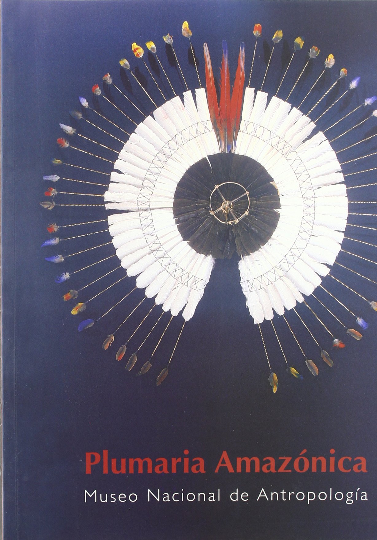 Plumaria amazónica. Museo Nacional de Antropología (Paperback)