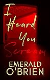 Book cover for I Heard You Scream
