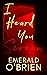 I Heard You Scream by Emerald O'Brien I Heard You Scream by Emerald O'Brien