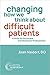 Changing How We Think About Difficult Patients: A Guide for Physicians and Healthcare Professionals