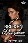 Broken Discipline (The Marked Blooms Syndicate, #2)