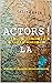 Actors! What You Need to Kn...