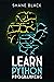 Learn Python Programming by Shane Black