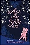 All That You Are by Elicia Roper All That You Are by Elicia Roper
