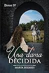 Una dama decidida (Damas nº 4) by Marta Bezares