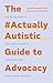 The #ActuallyAutistic Guide to Advocacy by Jennifer Brunton