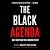 The Black Agenda: Bold Solutions for a Broken System