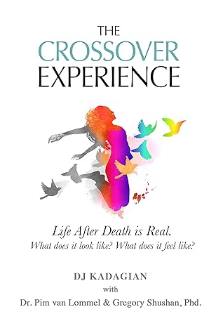The Crossover Experience / Life after Death is Real