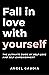 Fall in love with yourself:...