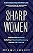 Sharp Women: Embrace Your I...
