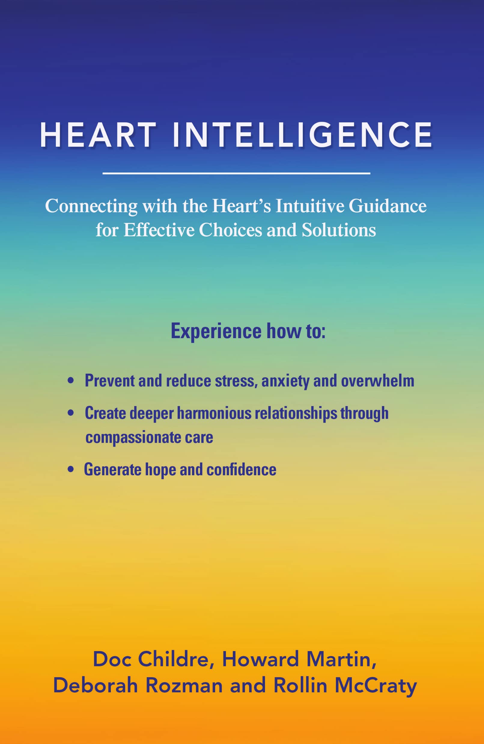 Heart Intelligence: Connecting with the Heart's Intuitive Guidance for Effective Choices and Solutions (Kindle Edition)