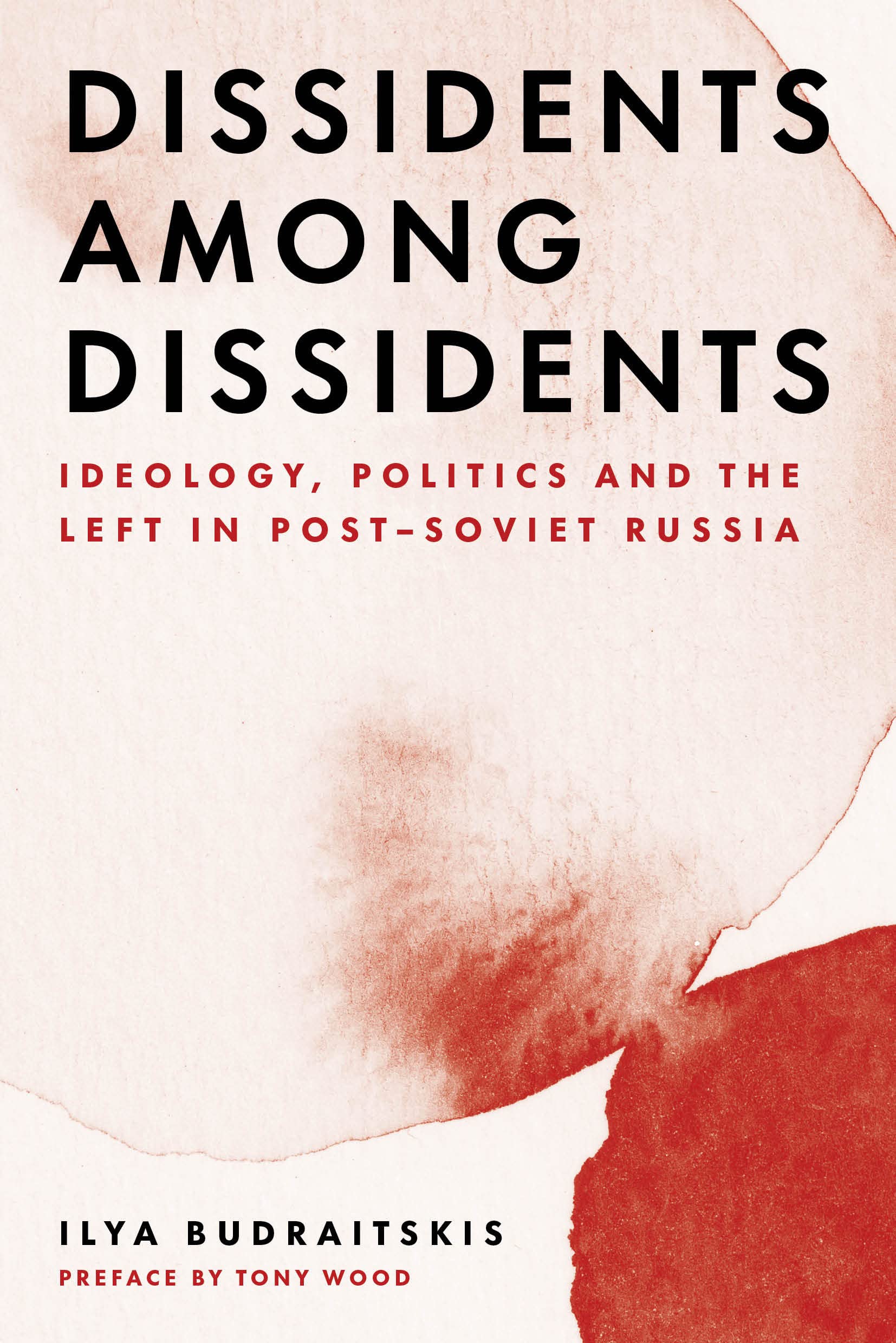 Dissidents among Dissidents: Ideology, Politics and the Left in Post-Soviet Russia (Paperback)