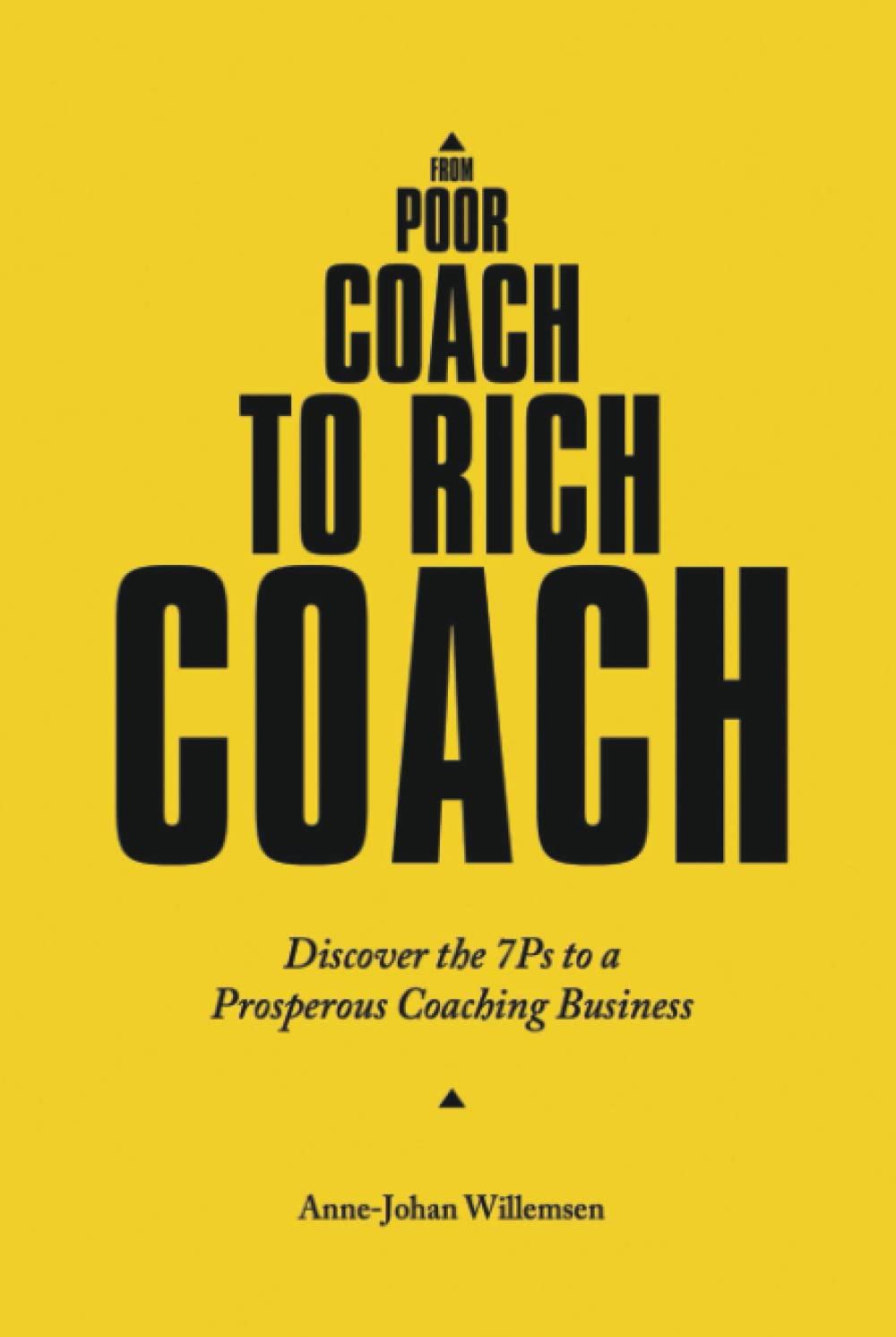 From Poor Coach To Rich Coach: Discover the 7Ps to a Prosperous Coaching Business (Hardcover)