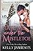 Hate Me Under the Mistletoe A Heller Family Garland Grove Holiday Novel (Romancing the Rink) by Kelly Jamieson