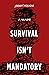 Survival Isn't Mandatory: A Memoir