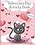 Valentine`s Day Activity Book for Kids by B. Knight